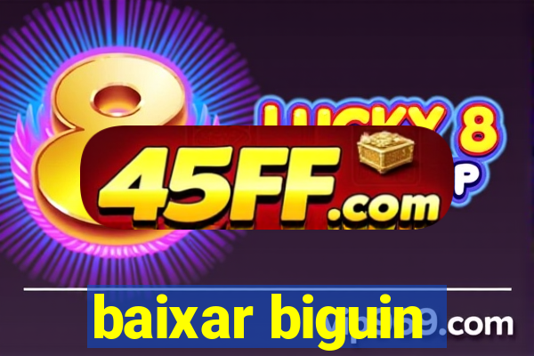 baixar biguin
